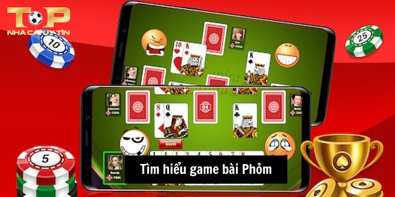 Giới thiệu game bài Phỏm chi tiết