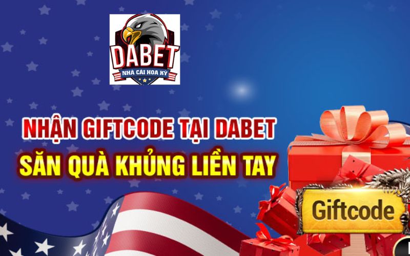 Săn quà khủng từ Giftcode Dabet liền tay 